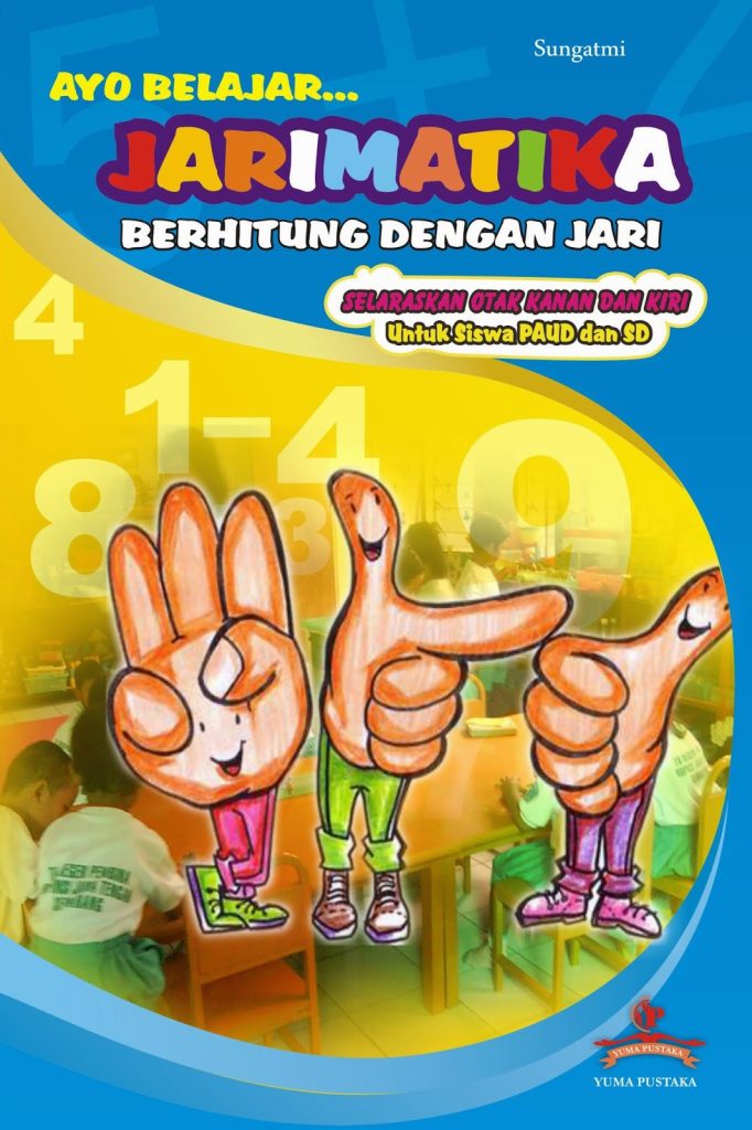 Strategi Efektif Mengembangkan Kemampuan Berhitung Dengan Jari Jarimatika Untuk Anak